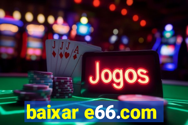 baixar e66.com